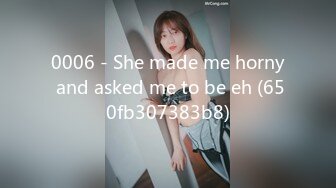 0006 - She made me horny and asked me to be eh (650fb307383b8)